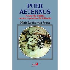 Puer Aeternus - A Luta Do Adulto Contra O Paraiso Da Infancia - 3
