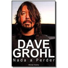 Dave Grohl: Nada A Perder