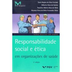 Responsabilidade Social E Ética Em Organizações De Saúde