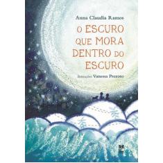 Livro - O Escuro Que Mora Dentro Do Escuro