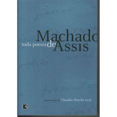 Toda poesia de Machado de Assis