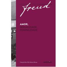 Livro - Freud - Amor, sexualidade, feminilidade