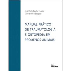 Manual Prático de Traumatologia e Ortopedia em Pequenos Animais