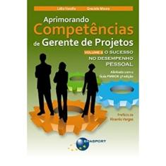 Aprimorando competências de gerente de projetos: o sucesso no desempenho pessoal (Volume 2)