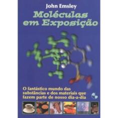 Moléculas em exposição O fantástico mundo das substâncias E dos materiais que fazem parte do nosso dia A dia