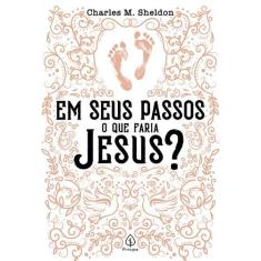Livro - Em seus passos o que faria Jesus?