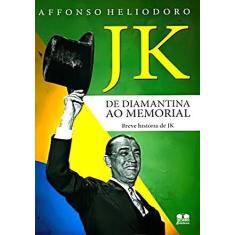JK de Diamantina ao Memorial. Breve História de JK, 3
