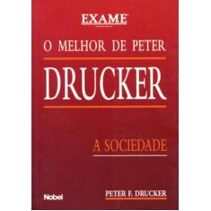 Livro - O Melhor De Peter Drucker : A Sociedade