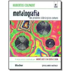 Metalografia Dos Produtos Siderurgicos Comuns - Edgard Blucher