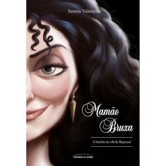 Livro - Mamãe Bruxa: A História Da Vilã Da Rapunzel