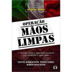 Operação Mãos Limpas: A verdade sobre a operação italiana que inspirou a Lava Jato