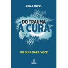 Do trauma à cura: um guia para você