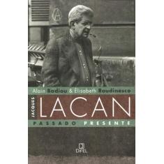 Livro - Jacques Lacan, Passado Presente