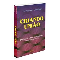 Criando União: o Significado Espiritual dos Relacionamentos