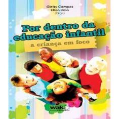 Livro Por Dentro Da Educacao Infantil - A Crianca Em Foco