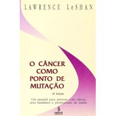 O câncer como ponto de mutação: um manual para pessoas com câncer, seus familiares e profissionais de saúde