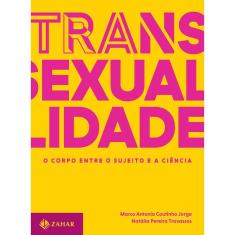 Transexualidade - O Corpo Entre O Sujeito E A Ciência