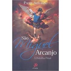 Sao miguel arcanjo - a batalha final - PALAVRA E PRECE
