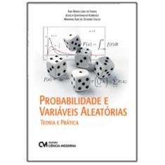 Probabilidade e Variáveis Aleatórias - Teoria e Prática - CIENCIA MODE