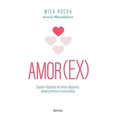 Amor(ex): Quatro histórias de amor, desamor, desencontros e reviravoltas