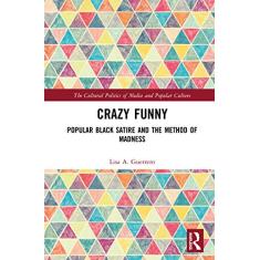 Crazy Funny: Popular Black Satire and the Method of Madness