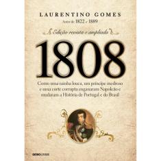 Livro - 1808: Como uma rainha louca, um príncipe medroso e uma corte corrupta enganaram Napoleão e mudaram a História de Portugal e do Brasil