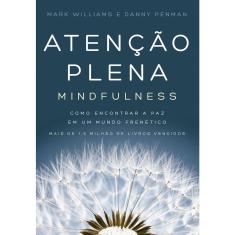 Livro - Atenção plena (Mindfulness): Como encontrar a paz em um mundo frenético