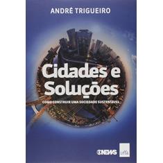 Cidades e soluções: Como construir uma sociedade sustentável