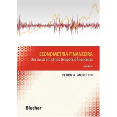 Econometria Financeira: Um Curso Em Séries Temporais Financeiras