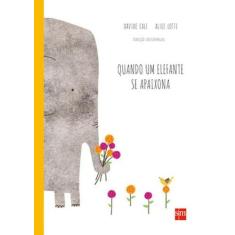 Quando um elefante se apaixona - SM EDIÇOES **