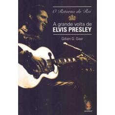Retorno Do Rei - A Grande Volta De Elvis Presley - Madras Editora