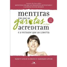 Mentiras em que as garotas acreditam e a verdade que as liberta