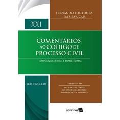Comentários ao código de processo civil - 1ª edição de 2017: Disposições finais e transitórias: Volume XXI (Arts. 1045 a 1072): Volume 21