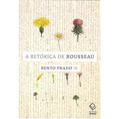 A retórica de Rousseau: E outros ensaios