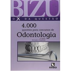 Bizu de Odontologia. 4000 Questões Selecionadas Para Concursos