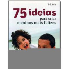 75 Ideias Para Criar Meninos Mais Felizes