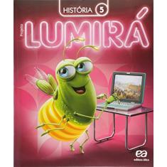 Projeto Lumirá. História. 5º Ano - 2ª Ed. - 2015