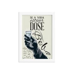 Quadro Frase Boteco Dose Moldura Branca 22x32cm - Quartinhos