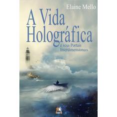 Livro - Vida holográfica e seus portais interdimensionais, A