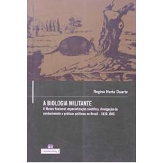 A Biologia Militante: o Museu Nacional, Especialização Científica, Divulgação do Conhecimento e Práticas Políticas no Brasil - 1926-1945