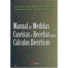 Livro - Manual De Medidas Caseiras E Receitas Para Cálculos Dietéticos