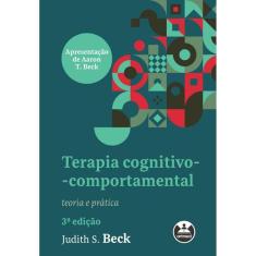 Livro Terapia Cognitivo-Comportamental: Teoria E Prática