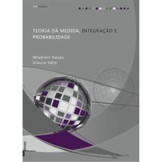 Teoria Da Medida, Integraçao E Probabilidade
