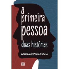 A Primeira Pessoa Duas Histórias - livro