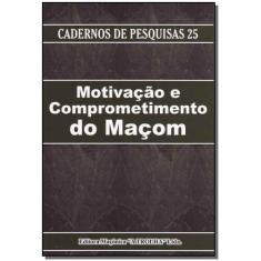 Motivação e Comprometimento do Maçom - MACONICA TROLHA                