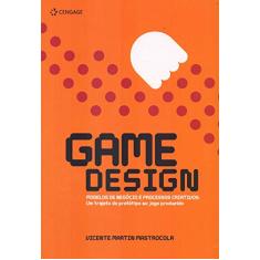 Game Design: Modelos de Negócio e Processos Criativos: um Trajeto do Protótipo ao Jogo Produzido