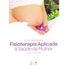 Fisioterapia Aplicada à Saúde da Mulher - 06Ed/18