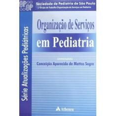 Livro - Organização De Serviços Em Pediatria