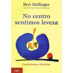 Livro No Centro Sentimos Leveza Bert Hellinger