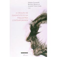 A Criação de Diagnósticos na Psiquiatria Contemporânea
